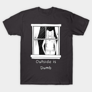 Outside is Dumb T-Shirt